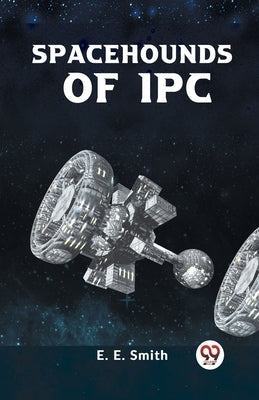 Spacehounds of IPC by E Smith E