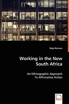 Working in the New South Africa by Romano, Maja