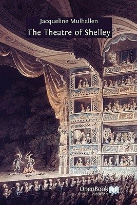 The Theatre of Shelley by Mulhallen, Jacqueline