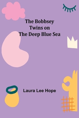 The Bobbsey Twins on the Deep Blue Sea by Lee Hope, Laura