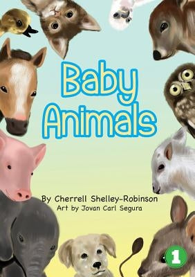 Baby Animals by Shelley-Robinson, Cherrell