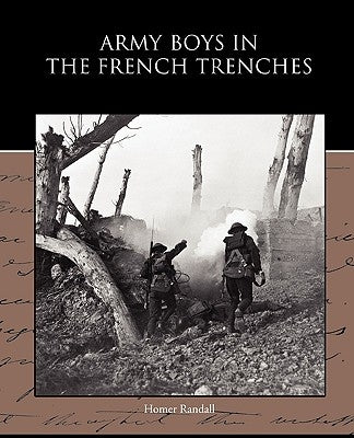 Army Boys in the French Trenches by Randall, Homer