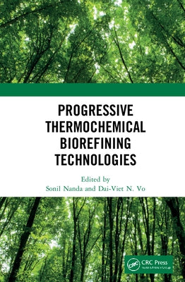 Progressive Thermochemical Biorefining Technologies by Nanda, Sonil