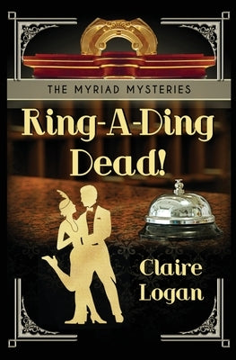 Ring-A-Ding Dead! by Logan, Claire