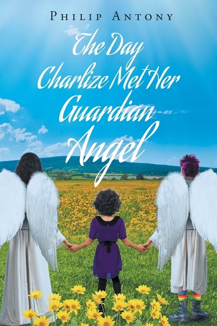 The Day Charlize Met Her Guardian Angel by Antony, Philip