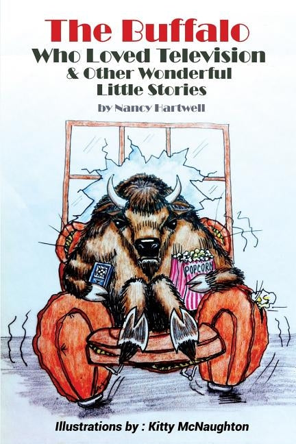 The Buffalo Who Loved Television & Other Wonderful Little Stories by Hartwell, Nancy