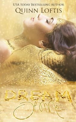 Dream of Me by Loftis, Quinn Alyson