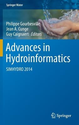Advances in Hydroinformatics: Simhydro 2014 by Gourbesville, Philippe