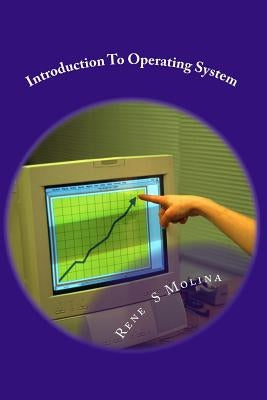 Introduction To Operating System by Molina, Rene S., Sr.