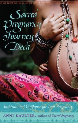 Sacred Pregnancy Journey Deck: Inspirational Guidance for Your Pregnancy by Daulter, Anni