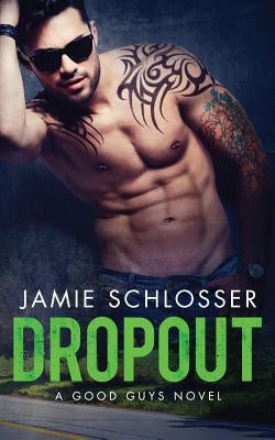 Dropout (The Good Guys Book 3) by Schlosser, Jamie