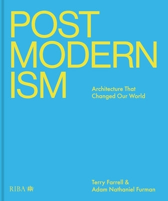 Postmodernism: Architecture That Changed Our World by Farrell, Terry