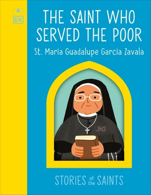 The Saint Who Served the Poor - St. Maria Guadalupe Garcia Zavala by DK