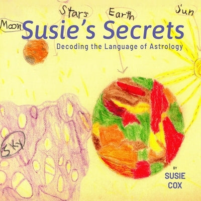 Susie's Secrets: Decoding the Language of Astrology by Cox, Susie