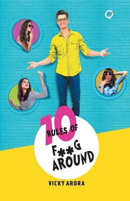 10 Rules of F**G Around by Arora, Vicky