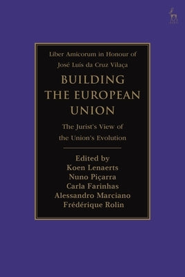 Building the European Union: The Jurist's View of the Union's Evolution by Lenaerts, Koen