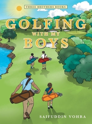 Golfing with My Boys: Three Brothers Books by Vohra, Saifuddin