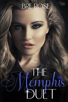 Memphis Duet Omnibus: The Completed Duet by Rose, Bre