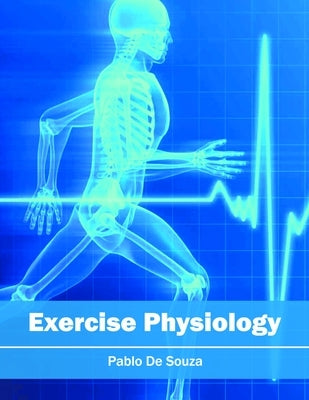 Exercise Physiology by De Souza, Pablo