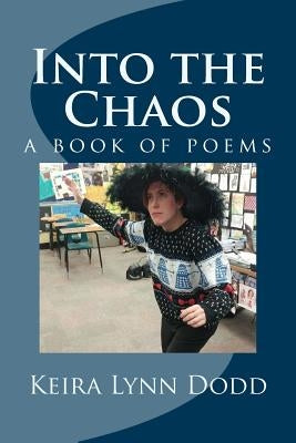 Into the Chaos by Dodd, Keira Lynn