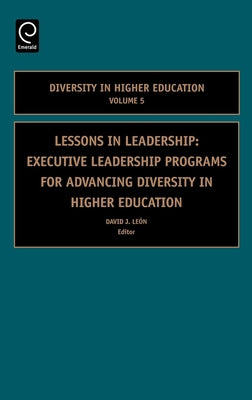 Lessons in Leadership: Executive Leadership Programs for Advancing Diversity in Higher Education by Leon, David J.