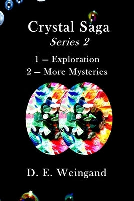 Crystal Saga Series 2, 1-Exploration and 2-More Mysteries by Weingand, D. E.
