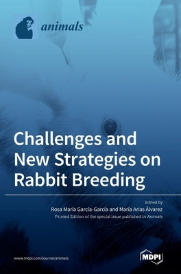 Challenges and New Strategies on Rabbit Breeding by García-García, Rosa María