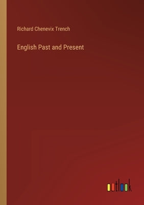 English Past and Present by Trench, Richard Chenevix