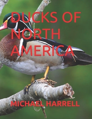 Ducks of North America by Harrell, Michael