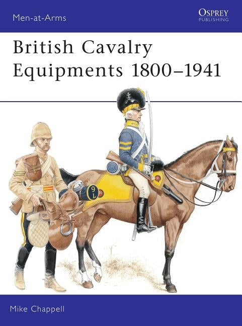 British Cavalry Equipments 1800-1941: Revised Edition by Chappell, Mike