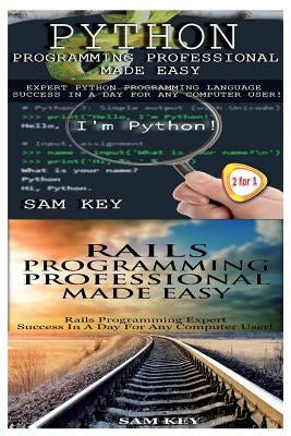 Python Programming Professional Made Easy & Rails Programming Professional Made Easy by Key, Sam