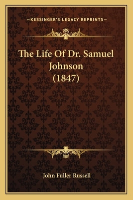 The Life Of Dr. Samuel Johnson (1847) by Russell, John Fuller