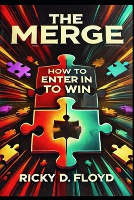 The Merge: How to Enter in To Win by Floyd, Ricky D.