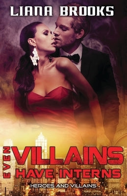Even Villains Have Interns by Brooks, Liana