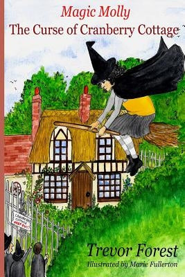 Magic Molly The Curse of Cranberry Cottage by Forest, Trevor