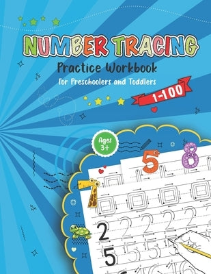 Number Tracing Practice Workbook For Preschoolers And Toddlers: Learn how to write Numbers from 1 to 100 ! by Pike, Josie