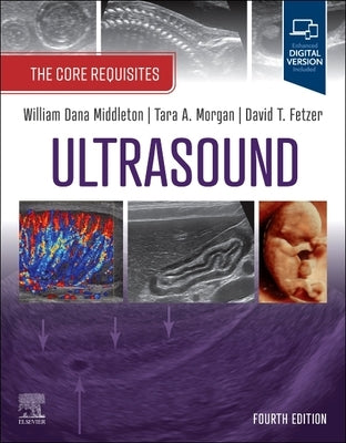 Ultrasound: The Core Requisites: The Core Requisites by Middleton, William Dana