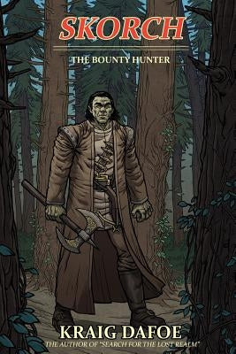 Skorch The Bounty Hunter by Dafoe, Kraig W.