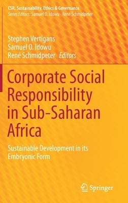 Corporate Social Responsibility in Sub-Saharan Africa: Sustainable Development in Its Embryonic Form by Vertigans, Stephen