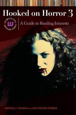 Hooked on Horror III: A Guide to Reading Interests by Fonseca, Anthony J.