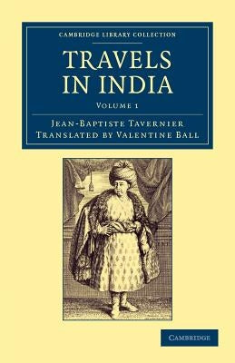 Travels in India - Volume 1 by Tavernier, Jean-Baptiste