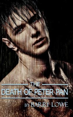 The Death of Peter Pan by Lowe, Barry