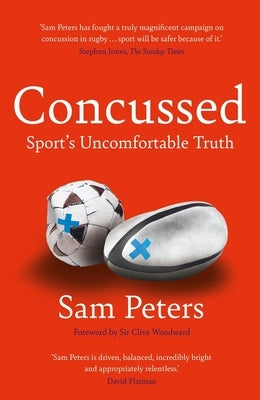 Concussed: Sport's Uncomfortable Truth by Peters, Sam