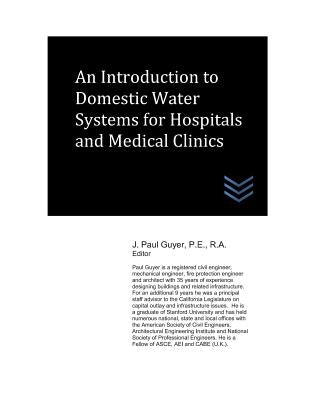An Introduction to Domestic Water Systems for Hospitals and Medical Clinics by Guyer, J. Paul