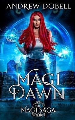 Magi Dawn: An Epic Urban Fantasy Adventure by Dobell, Andrew