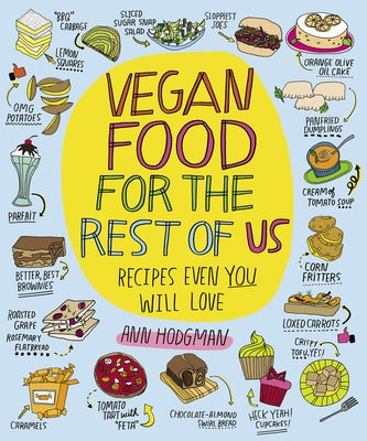 Vegan Food for the Rest of Us: Recipes Even You Will Love by Hodgman, Ann