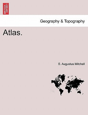 Atlas.Vol.I by Mitchell, S. Augustus