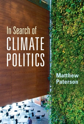 In Search of Climate Politics by Paterson, Matthew