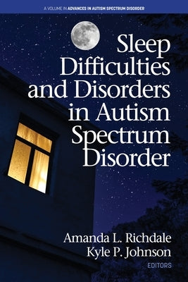 Sleep Difficulties and Disorders in Autism Spectrum Disorder by Richdale, Amanda L.