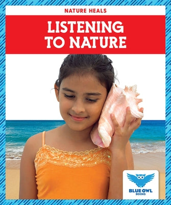 Listening to Nature by Colich, Abby
